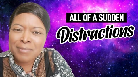 Prophetic Word: All of a sudden DISTRACTIONS are Coming at you? (Listen to this!)