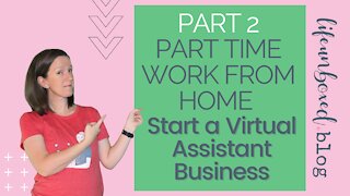 Part Time Work from Home (Part 2): Anyone Can Start A Virtual Assistant Business