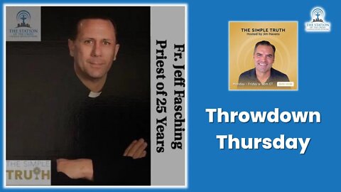 Fr. Jeff Fasching - Throwdown Thursday | The Simple Truth Oct. 13th, 2022