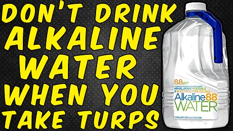 Warning Why You Should Not Drink Alkaline Water When Taking Turpentine!