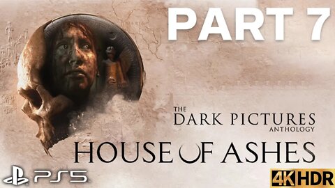 The Dark Pictures Anthology House Of Ashes Solo Story Part 7 | PS5 | 4K HDR | No Commentary Gameplay