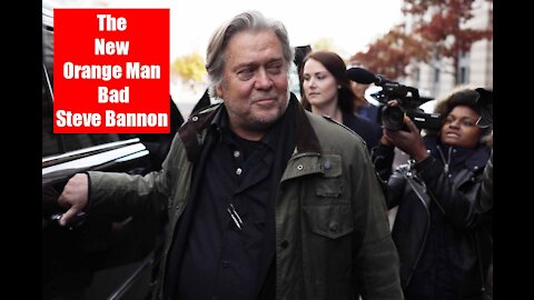 The Lefts New Orange Man Bad Steve Bannon