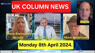 UK Column News - Monday 8th April 2024.