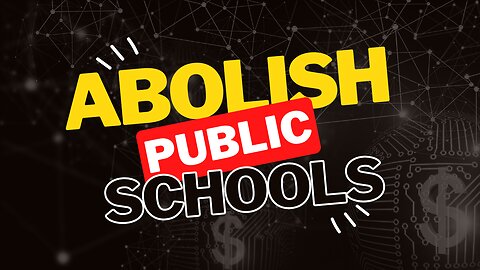 Abolish Public Schools