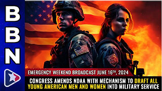 EMERGENCY WEEKEND BROADCAST: Congress amends NDAA with mechanism to DRAFT all young American...