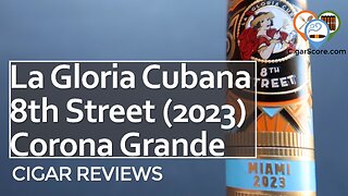 DELICIOUS, COMPLEX, EXPENSIVE. The La Gloria Cubana 8th Street (2023) - CIGAR REVIEWS by CigarScore