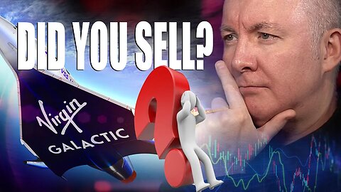 DID YOU SELL IT ALL? - Virgin Galactic - TRADING & INVESTING - Martyn Lucas Investor @MartynLucas