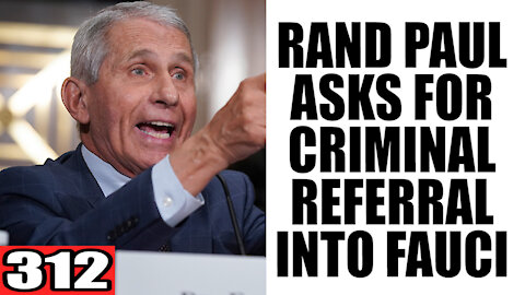312. Rand Paul asks for CRIMINAL Referral into FAUCI