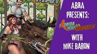 Abra's 2 Cents Presents: Florida Man vs. Hogzilla! w/ Mike Baron