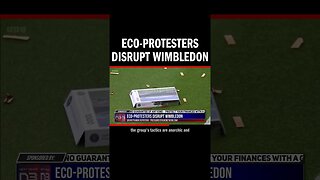 Eco-Protesters Disrupt Wimbledon