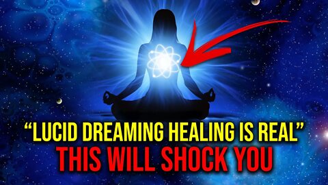 Why You Can Heal Yourself With Lucid Dreaming (Physically)