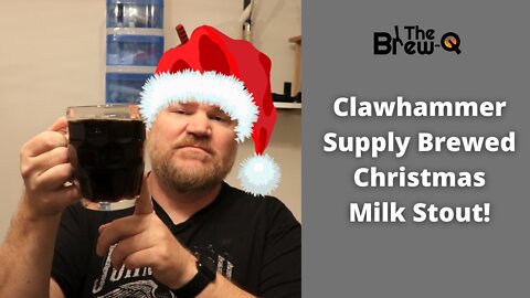 Clawhammer Supply Christmas Milk Stout!