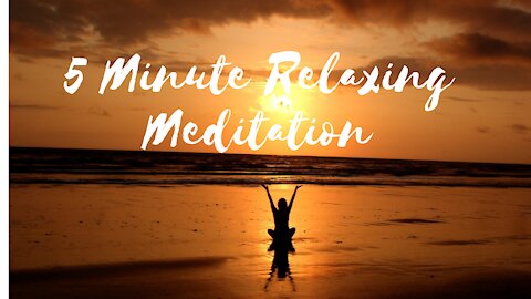 5 Minute Relaxing Meditation