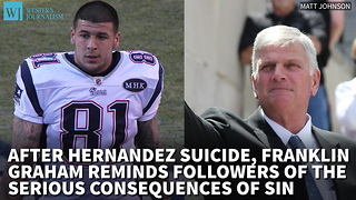 After Hernandez Suicide, Franklin Graham Reminds Followers Of The Serious Consequences Of Sin