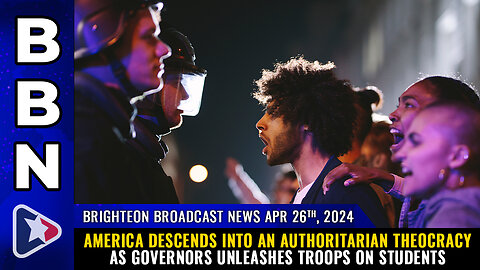 BBN, Apr 26, 2024 - America descends into an authoritarian THEOCRACY...