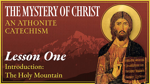 The Mystery of Christ: An Athonite Catechism - Introduction: The Holy Mountain (Lesson 1)
