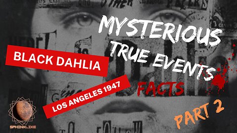 MYSTERIOUS TRUE STORY-PART 2-THE BLACK DAHLIA MURDER