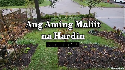 Ang Aming Maliit na Hardin (part 1 of 2) 🍁 Buhay Canada