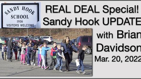 REAL DEAL UPDATE ON SANDY HOOK (20 March 2022) with Brian Davidson, P.I.