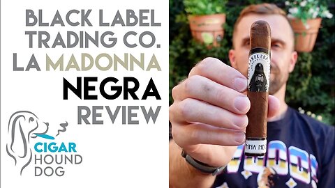 Black Label Trading Co. La Madonna Negra Cigar Review