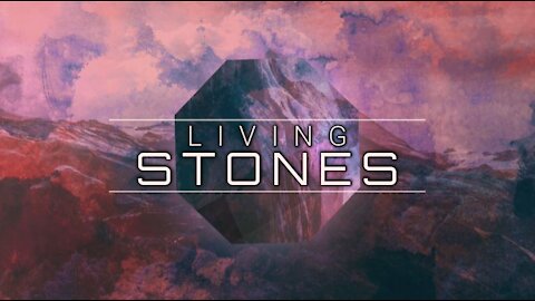 Living Stones Part 1: Suffering Servants (5/9/21)