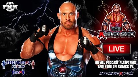 The Ryback Show Live Presented by Feed Me More Nutrition