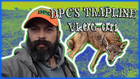 DPC'S Trapline Vlog-011 | 21st Check(2 Coyotes)