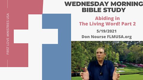 Abiding in The Living Word! Part 2 - Bible Study | Don Nourse - FLMUSA 5/19/2021