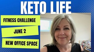 June 2 Fitness Challenge / New Office Space / Keto Diet Under 20 Carbs