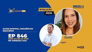 #JornadaAgil731 E846 #EvoluçãoAgil Saúde Integral, Emoções em equilíbrio