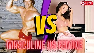 Masculine VS Feminine, and How To See Our Differences