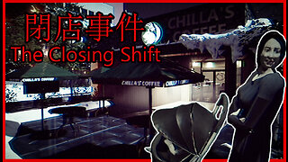 Week of Chills With [Chilla's Art] Day 6 - Let's Play The Closing Shift | 閉店事件