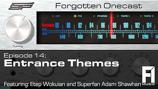 Forgotten OneCast Episode 14 – Entrance Themes w/ Etep Wokuian and Adam Shawhan
