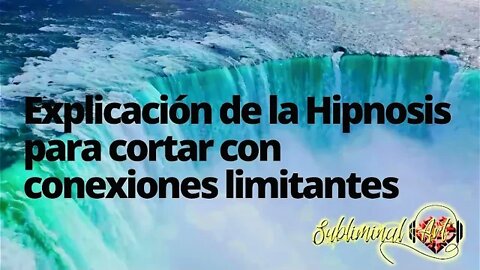 🧐EXPLICACIÓN DE LA HIPNOSIS PARA CORTAR CONEXIONES LIMITANTES