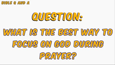 What is the best way to avoid Distraction in Prayer?