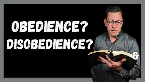Confusion About OBEDIENCE and Disobedience
