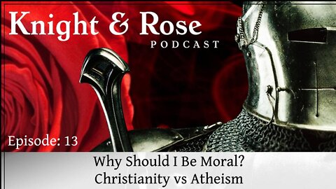Why Should I Be Moral? Christianity vs Atheism