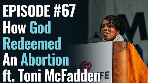 #67 - How God Redeemed and Used Her Past Abortion