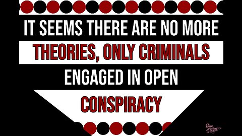 Theories are scant, Criminal Conspiracists are rampant