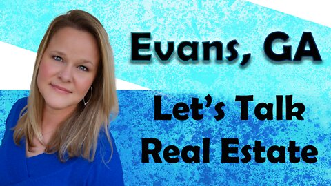 Evans Georgia Let's Talk Real Estate I Augusta I Fort Gordon