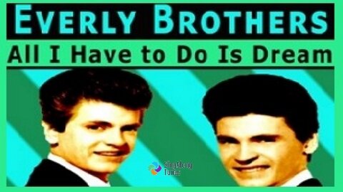 The Everly Brothers - "All I Have To Do Is Dream" with Lyrics