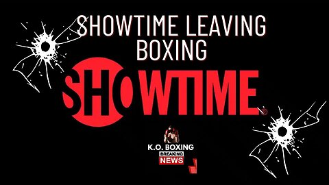 PBC Looking For A New Broadcast Deal, Showtime Leaving Boxing After 2024 – Dan Rafael