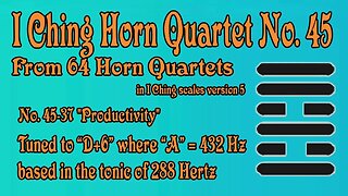 Richard #Burdick's #Horn #Quartet No. 45, Op. 308 No.45 - tuned to 288 Hz. #iching