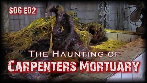 The Haunting of Carpenters Mortuary | S06E02 Haunting History