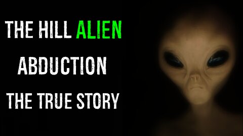 The Hill Alien abduction: The true story