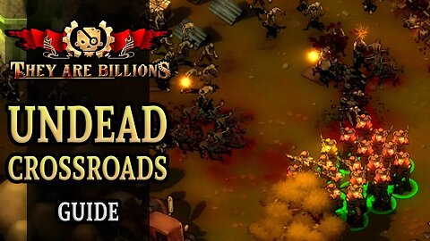 They Are Billions - The Crossroads Guide (Step by Step) | Ep. 3