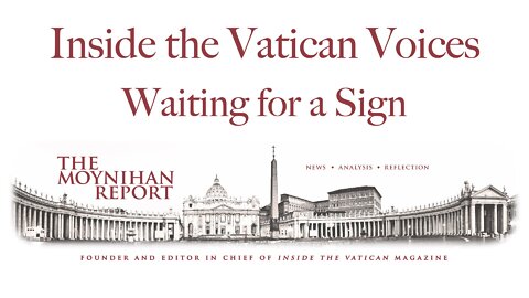 Inside the Vatican Voices: Waiting for a Sign (Viganò) w/ Dr. Robert Moynihan