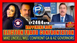 EP 2464-6PM ELECTION FRAUD CONFRONTATION: Mike Lindell Will Confront GA & AZ Governors Tonight