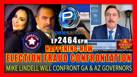 EP 2464-6PM ELECTION FRAUD CONFRONTATION: Mike Lindell Will Confront GA & AZ Governors Tonight