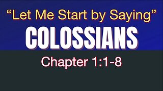 Colossians 1 | "Let Me Start by Saying"